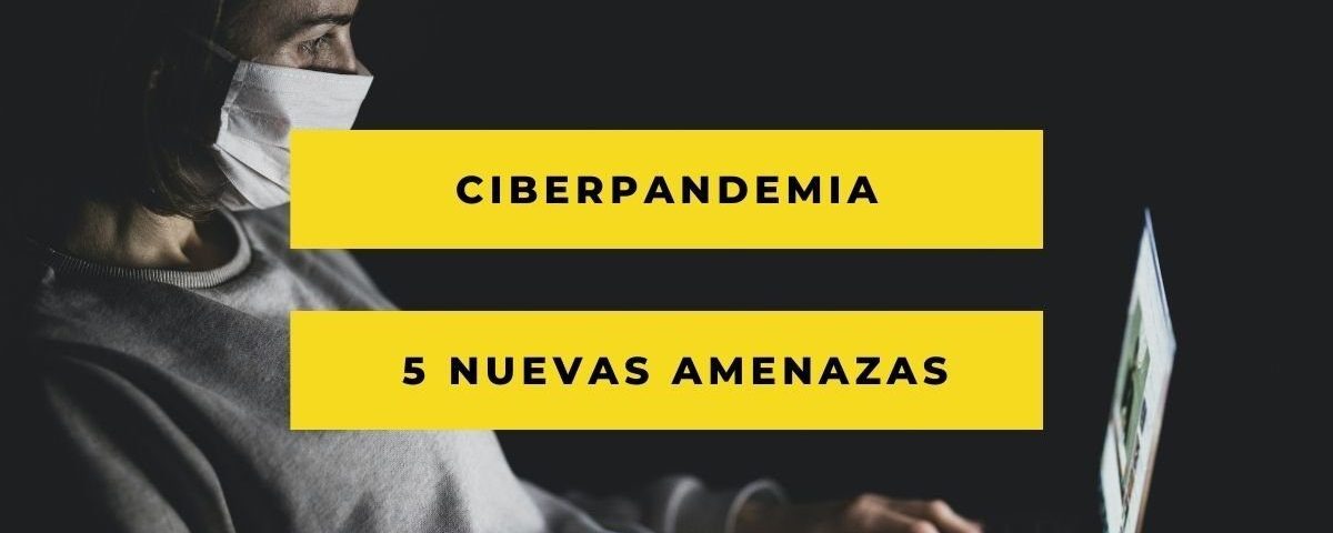 Ciberpandemia : qué es y cuales son las amenazas