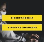 Ciberpandemia : qué es y cuales son las amenazas