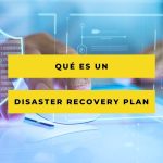 Qué es un Disaster Recover Plan