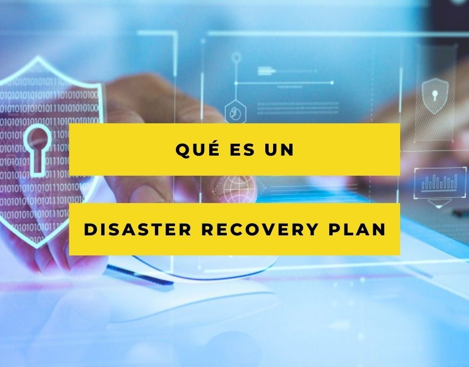 Qué es un Disaster Recovery Plan, y por qué necesitas uno. 20 Qué es un Disaster Recover Plan