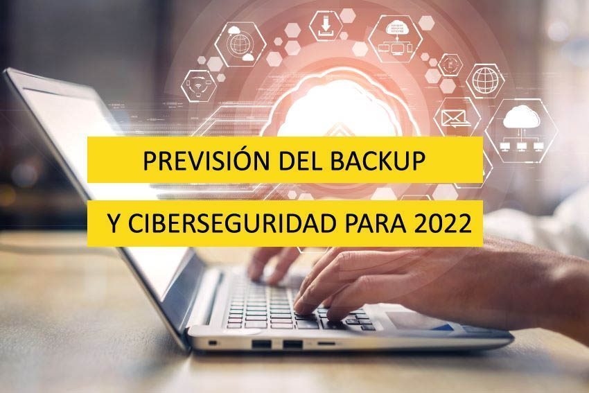 Previsión de backup y ciberseguridad para 2022